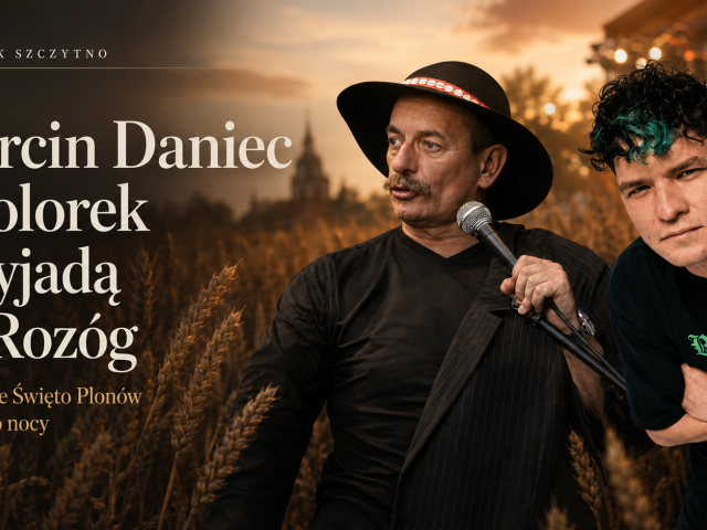 Marcin Daniec i „Kolorek” przyjadą do Rozóg na Powiatowe Święto Plonów