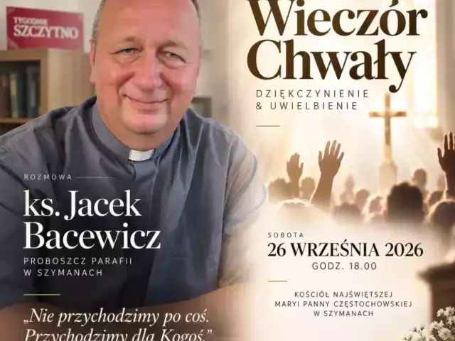 „Nie przychodzimy po coś. Przychodzimy dla Kogoś”. W Szymanach odbędzie się Wieczór Chwały