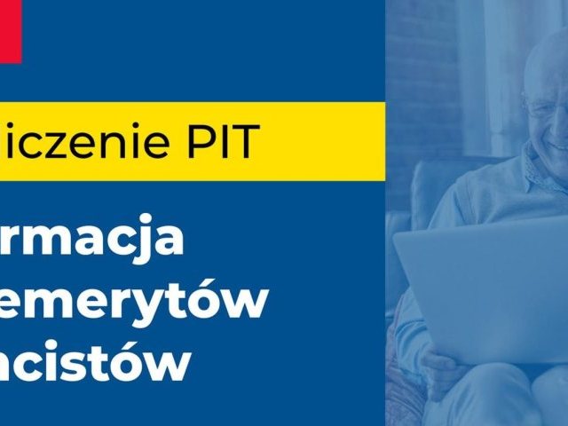 Rozliczenie PIT - informacja dla emerytów i rencistów