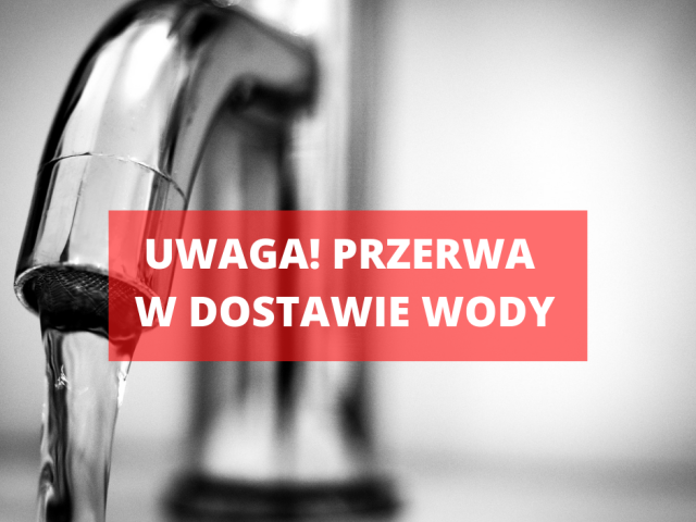Komunikat. Czasowa przerwa w dostawie wody