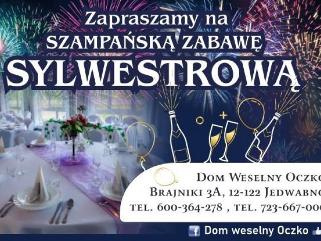 Dom Weselny Oczko serdecznie zaprasza na SZAMPAŃSKĄ ZABAWĘ SYLWESTROWĄ