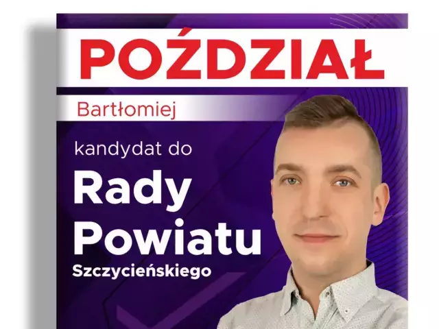 Bartłomiej Poździał: - Czas na NOWOCZESNY POWIAT SZCZYCIEŃSKI