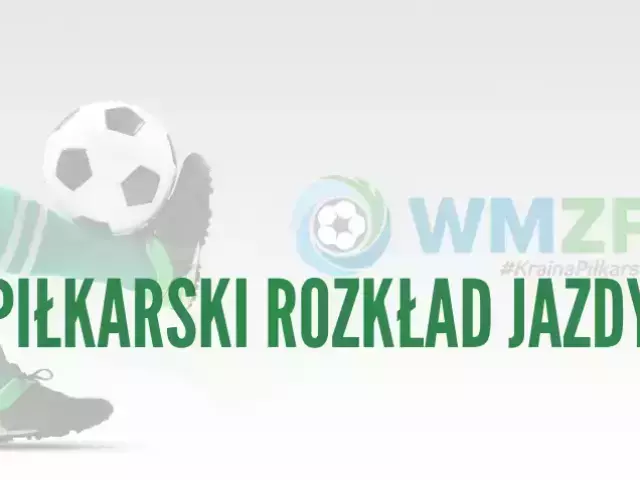 Piłkarski rozkład jazdy na pierwszy tydzień maja