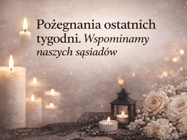 Pożegnania ostatnich tygodni. Wspominamy naszych sąsiadów