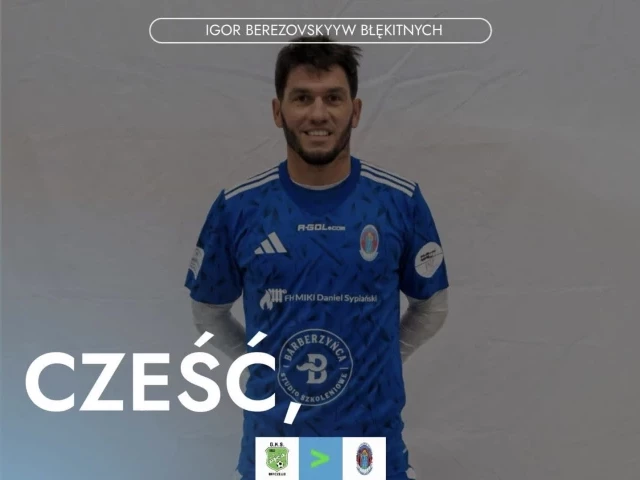 Igor Berezovskyy w Błękitnych Pasym. Doświadczony pomocnik zasilił drużynę