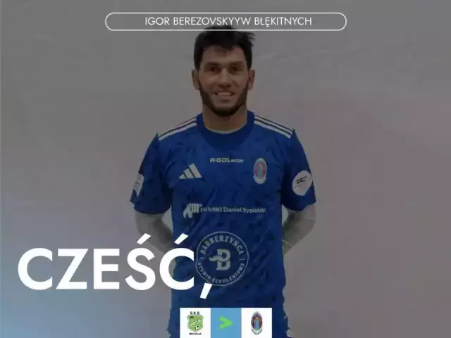 Igor Berezovskyy w Błękitnych Pasym. Doświadczony pomocnik zasilił drużynę