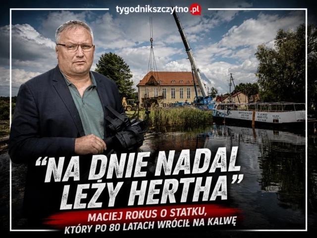 „Na dnie nadal leży Hertha”. Maciej Rokus o statku, który po 80 latach wrócił na Kalwę