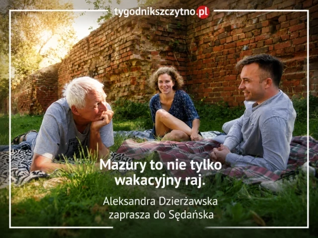 „Mazury to nie tylko wakacyjny raj”. Aleksandra Dzierżawska zaprasza do Sędańska