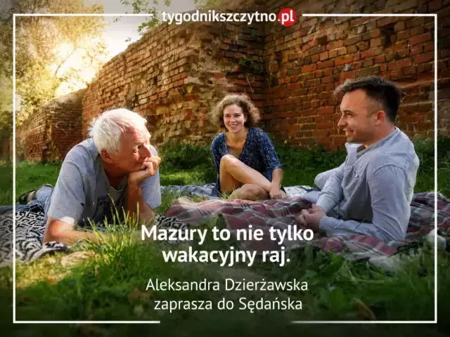 „Mazury to nie tylko wakacyjny raj”. Aleksandra Dzierżawska zaprasza do Sędańska